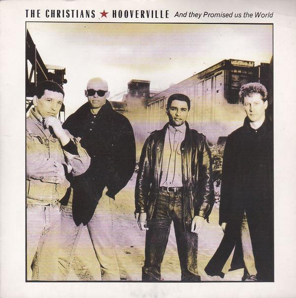 The Christians - Hooverville (And They Promised Us The World)