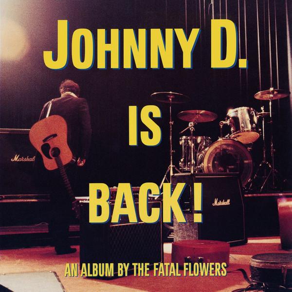The Fatal Flowers - Johnny D. Is Back!