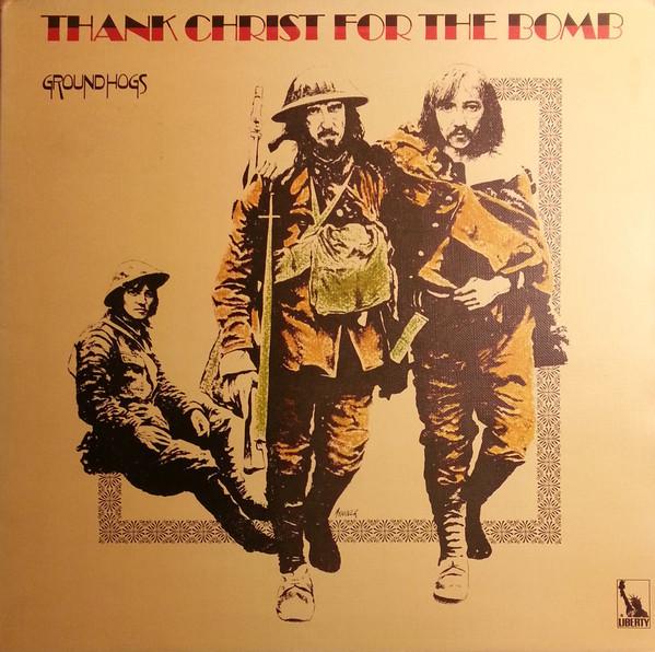 The Groundhogs - Thank Christ For The Bomb