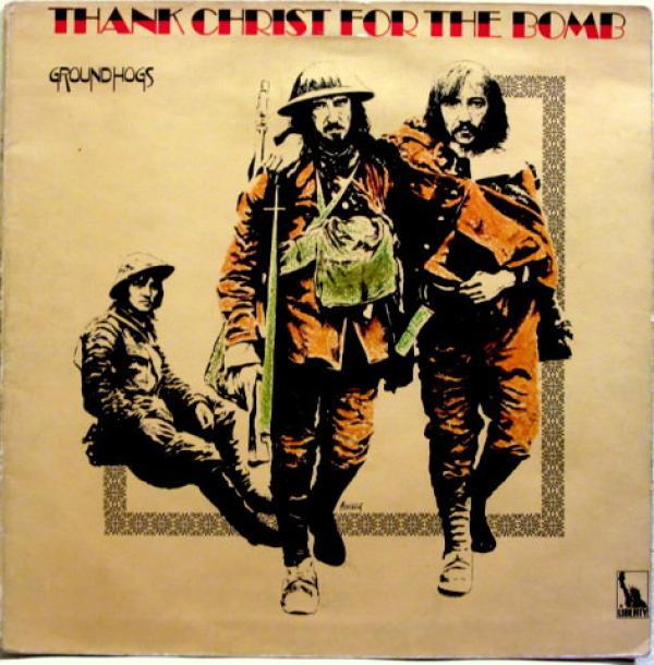 The Groundhogs - Thank Christ For The Bomb