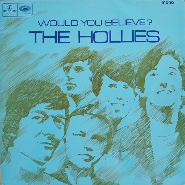 The Hollies - Would You Believe?
