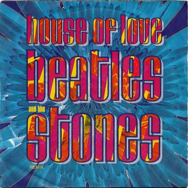 The House Of Love - Beatles And The Stones (Remix)