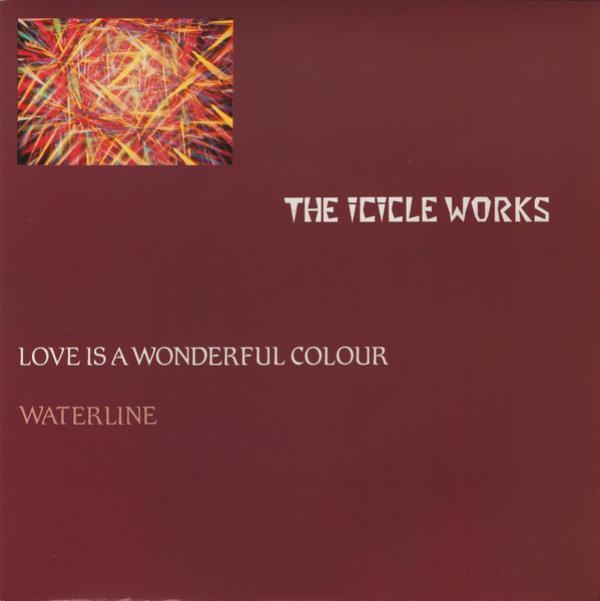 The Icicle Works - Love Is A Wonderful Colour / Waterline