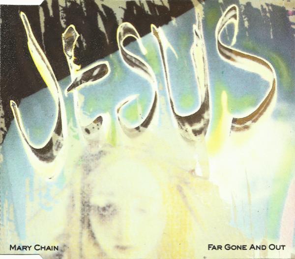 The Jesus And Mary Chain - Far Gone And Out