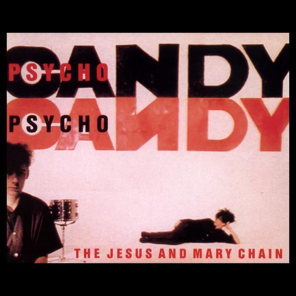 The Jesus And Mary Chain - Psychocandy
