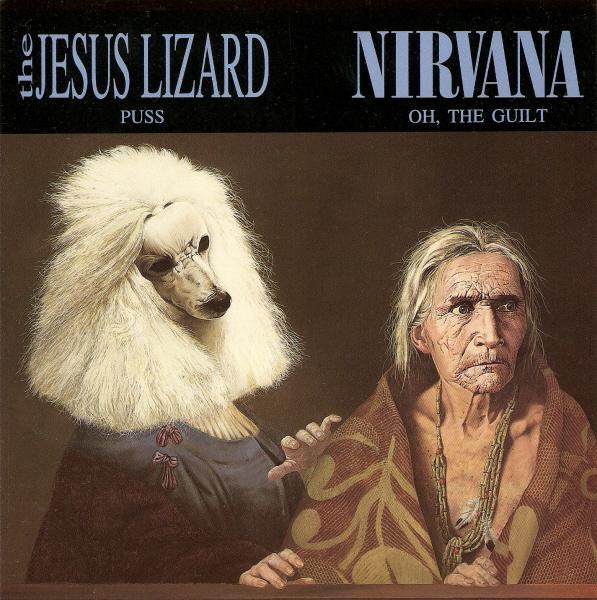 The Jesus Lizard, Nirvana - Puss / Oh, The Guilt