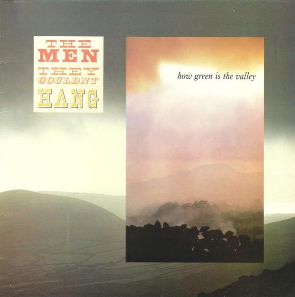 The Men They Couldn't Hang - How Green Is The Valley