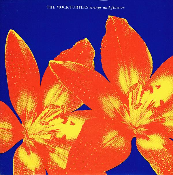 The Mock Turtles - Strings And Flowers