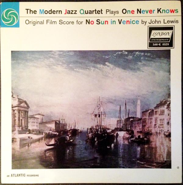 The Modern Jazz Quartet - The Modern Jazz Quartet Plays One Never Knows - Original Film Score For “No Sun In Venice”
