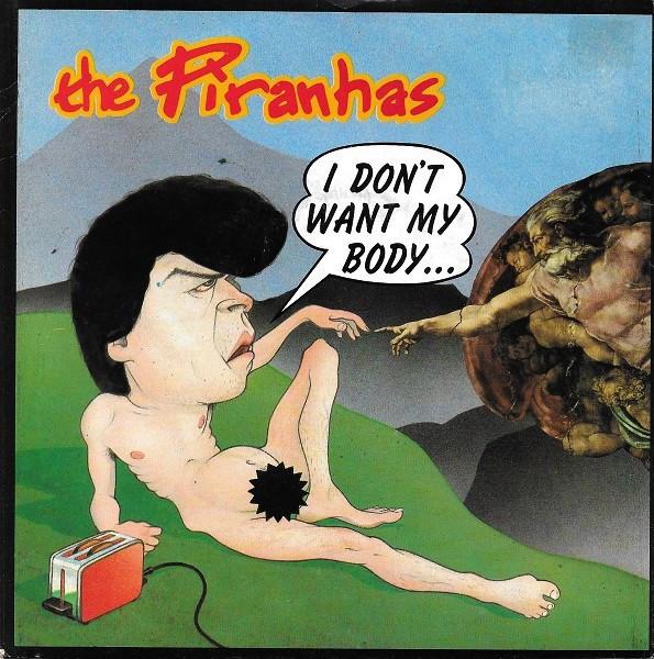 The Piranhas - I Don't Want My Body