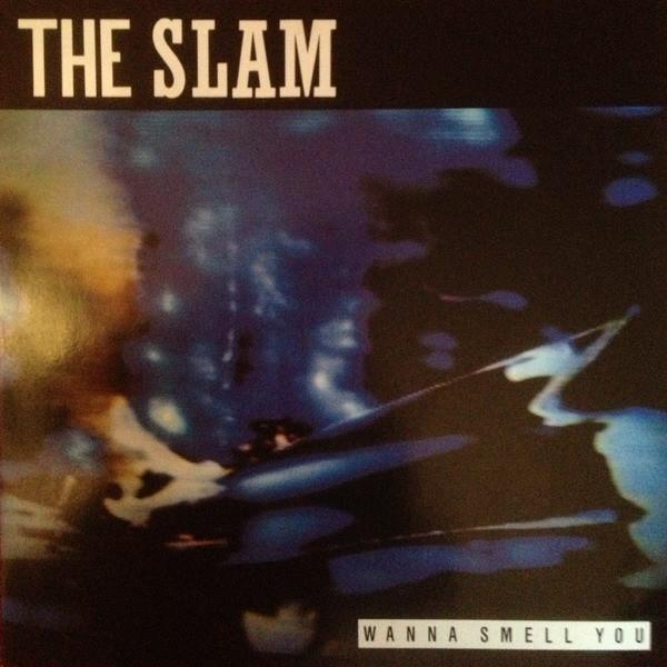 The Slam  - Wanna Smell You