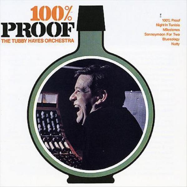 The Tubby Hayes Orchestra - 100% Proof