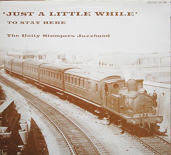 The Unity Stompers Jazz Band - Just A Little While To Stay Here