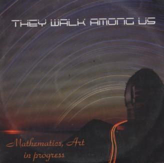 They Walk Among Us - Mathematics, Art In Progress