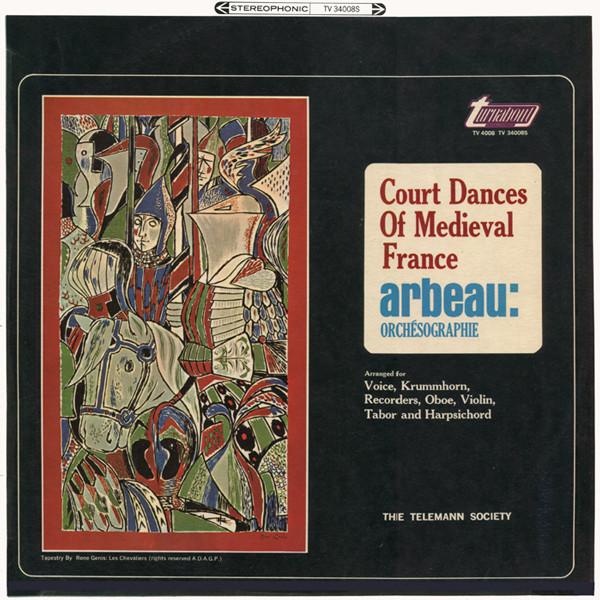 Thoinot Arbeau, Telemann Society Orchestra - Court Dances Of Medieval France: Orchésographie