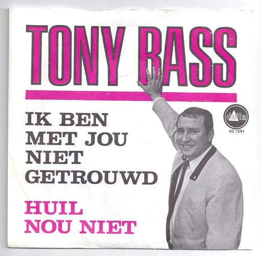 Tony Bass (2) - Ik Ben Met Jou Niet Getrouwd / Huil Nou Niet