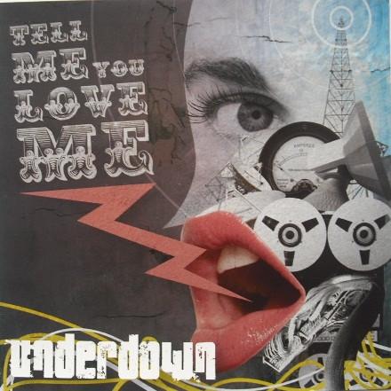Underdown  - Tell Me You Love Me