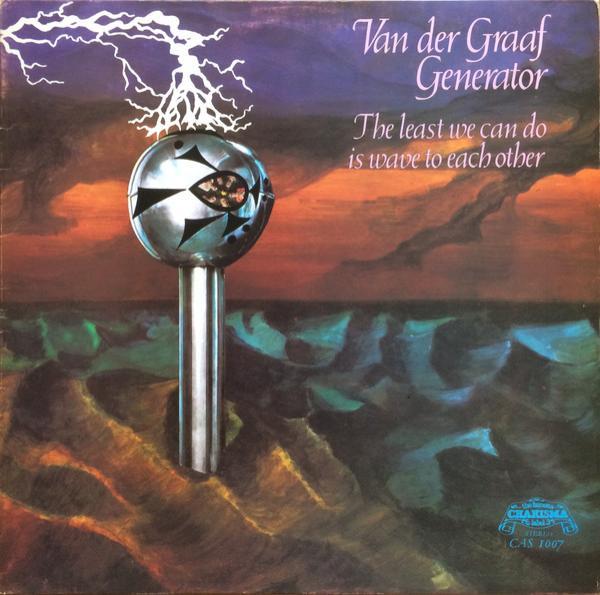 Van Der Graaf Generator - The Least We Can Do Is Wave To Each Other