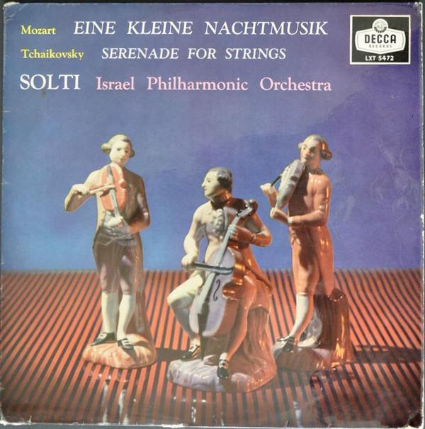 Wolfgang Amadeus Mozart, Pyotr Ilyich Tchaikovsky, Georg Solti, Israel Philharmonic Orchestra - Eine Kleine Nachtmusik; Serenade For Strings
